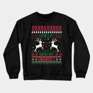 Chilling With My Snowmies ugly christmas sweater Crewneck Sweatshirt